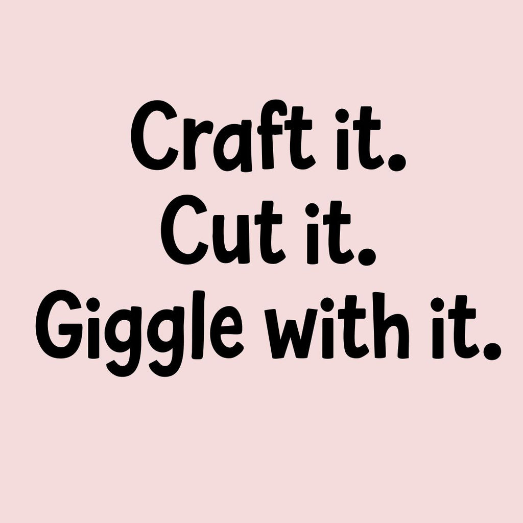Text 'Craft it. Cut it. Giggle with it.' on a pink background