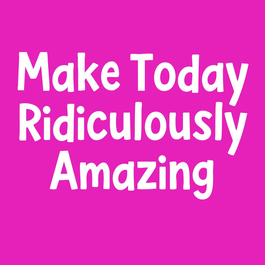 Motivational quote 'Make Today Ridiculously Amazing' on a pink background